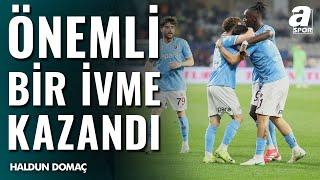 Haldun Domaç: "Trabzonspor'da Fatih Tekke'nin Küçük Dokunuşlarını Gördük" / A Spor / Sabah Sporu