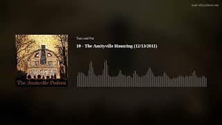 The Amityville Podcast ep10 - The Amityville Haunting (12/13/2011)