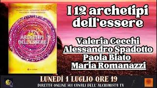 I 12 archetipi dell'essere - Valeria Cecchi Alessandro Spadotto Paola Biato Maria Romanazzi