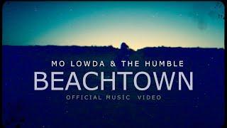 Mo Lowda & the Humble - Beachtown Official Music Video