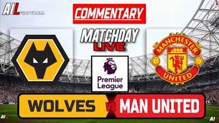 WOLVES vs MANCHESTER UNITED Live Stream COMMENTARY Premier League Football | Lineups + Livescores