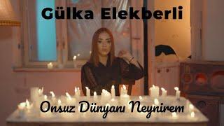 Gulka Elekberli - Onsuz Dunyani Neynirem  (Official Video) 2022
