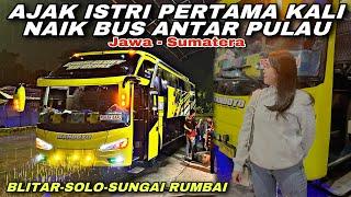 Ajak Istri Pertama Kali Naik Bus Antar Pulau Jawa Sumatera , Kuat Gak Ya ⁉️| trip Handoyo AA 7286 OA