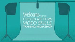 Video Skills Training Workshops | Chocolate Films