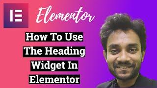 How To Use Heading Widget In Elementor