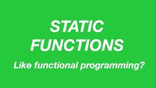 Are static functions like functional programming? | Code Walks 008