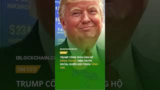Trump công khai ủng hộ $TRUMP trên Truth Social khiến giá token tăng 10% - iblockchain.com.vn