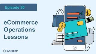 eCommerce Operations Lessons - eCom Ops Podcast Episode #30