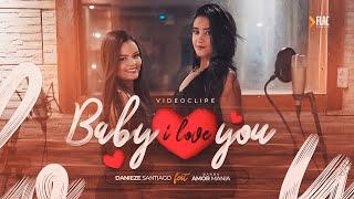 Danieze Santiago Feat. Banda Amor Mania - Baby I Love You (Videoclipe Oficial)