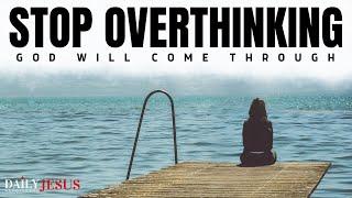 How To Stop Overthinking And Trust God (Christian Motivation And Morning Prayer)