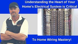 Why Understanding the Heart of Your Home's Electrical System is Critical to Home Wiring Mastery