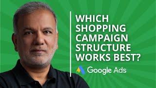 Google Ads Campaign Structure 2024 - Which Google Shopping Campaign Structure Strategy Works Best?