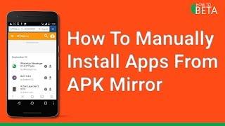 How To Manually Download and Install Apps From APK Mirror [No Root] [Noob] [Apps]