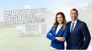 The Truth About Homeowner Equity in 2023