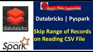 113. Databricks | PySpark| Spark Reader: Skip Specific Range of Records While Reading CSV File