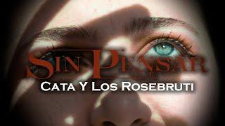 Cata y los Rosebruti - Sin Pensar - ( Video Oficial )