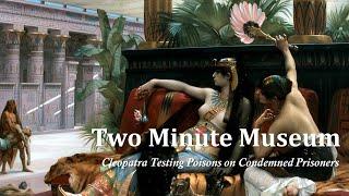 Cleopatra Testing Poisons on Condemned Prisoners - Alexandre Cabanel