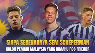 Siapa Sebenarnya Sem Scheperman, Apakah ini Calon Pemain Malaysia yang dimahu Rob Friend?