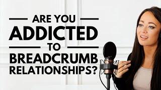 Are You Addicted to Breadcrumbs? How to Stop This NOW