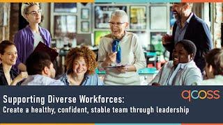 Supporting Diverse Workforces - Create a healthy, confident, stable team through leadership