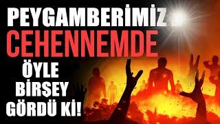 AMAN ALLAH’IM! CEHENNEM NASIL BİR YER BÖYLE? PEYGAMBERİMİZİN sav GÖRDÜKLERİ