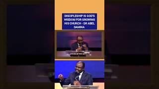 DR ABEL DAMINA - DISCIPLESHIP IS GOD'S WISDOM FOR GROWING HIS CHURCH.