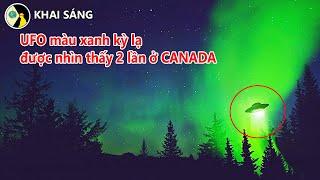 UFO màu xanh kỳ lạ được nhìn thấy 2 lần ở CANADA |  KHAI SÁNG