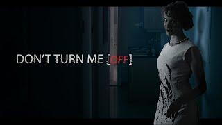 DON'T TURN ME OFF - Short Horror Film