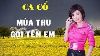 Ca cổ: Mùa Thu Gọi Tên Em - Trình bày: NSND Thanh Kim Huệ - Soạn giả: Thế Sương