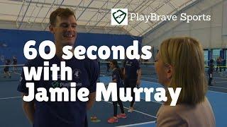 Jamie Murray Interview - 60 Seconds With Jamie Murray - PlayBrave Sports