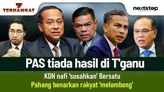 HANGAT! PAS tiada hasil di T'ganu | KDN nafi 'susahkan' Bersatu | Pahang benarkan rakyat 'melombong'