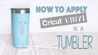 How to Apply Cricut Vinyl to a Tumbler