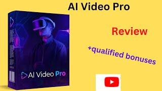 AI Video Pro Review: !!! Don`t get AI Video Pro  without bonuses !!!