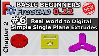 Basic Beginners FreeCAD 0.22 | Lesson 6 | Real World to Digital. Simple Single Plane Extrudes