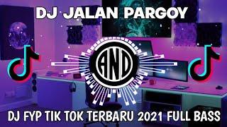 DJ JALAN PARGOY || DJ FYP TIK TOK TERBARU 2021 FULL BASS