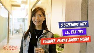 5 questions with Lee Yan Ting, Founder of Elevan August Media