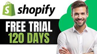 Shopify FREE Trial 120 Days Step by Step