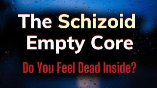 The Schizoid Empty Core I Schizoid Personality Disorder and Adaptations