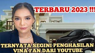 MAKIN KAYA || SEGINI GAJI VINA FAN  DARI YOUTUBE