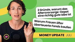 Money Update Juli: 2 Gründe, warum das Altersvorsorge-Depot eine richtig gute Idee ist