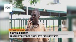 Nigeria Politics: Edo Deputy Governor Philip Shaibu Begs For Forgiveness | NC Breakfast | 22-09-23