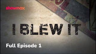 I Blew It Episode 1 | Full Episode | Showmax