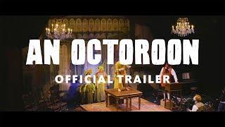 Official trailer: An Octoroon