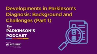 Developments in Parkinson's Diagnosis: Background and Challenges (Part 1)