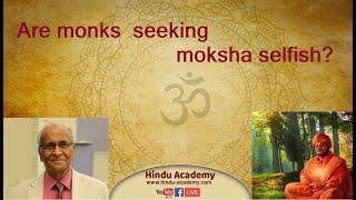 Are Monks Seeking Moksha Selfish ? Jay Lakhani | Hindu Academy |