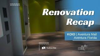 Renovation Recap | KOIO | Aventura Mall | Aventura Florida 2021 | Retail Renovations FL