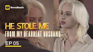 He Stole Me From My Deadbeat Husband | EP 05 | The New CEO's Secret | NovaBeats