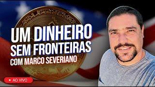 Um dinheiro sem fronteiras - com Marco Severiano (LIVE)