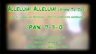 "Alleluia! Alleluia! [Hymn to Joy]" (Beethoven) - 'PAX 7-3-0'