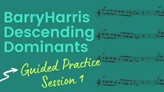 Barry Harris Descending Dominants: Guided Practice Session 1